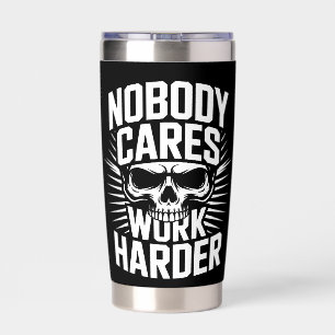 Nobody Cares Work Harder Skull Insulated Tumbler