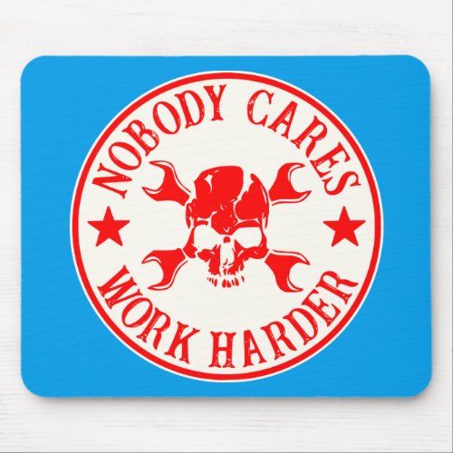 Nobody Cares Work Harder Skull  USAPatriotGraphic Mouse Pad