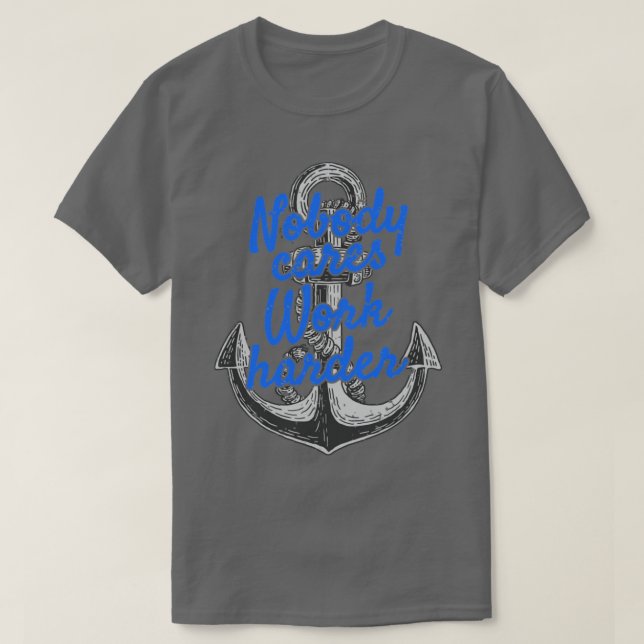 Nobody Cares Work Harder T-Shirt (Design Front)