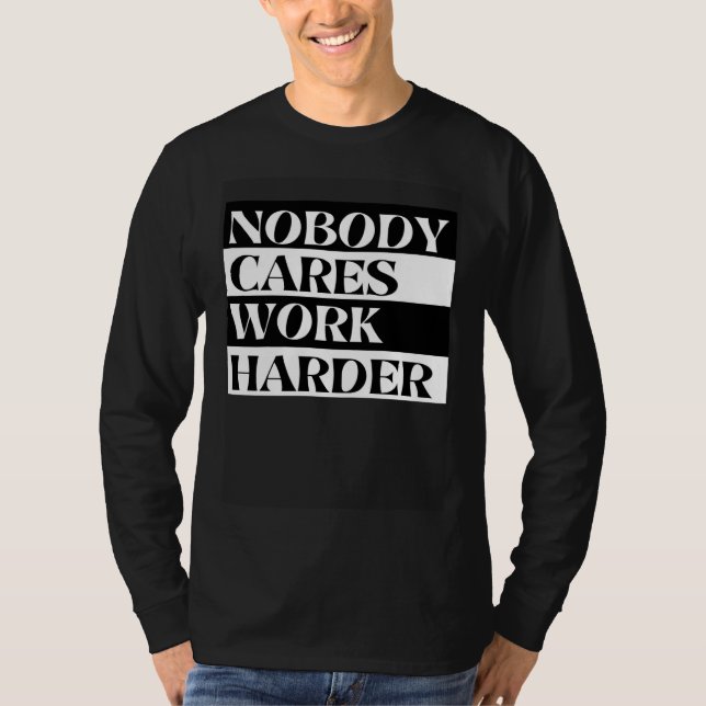 Nobody Cares Work Harder Workout Fitness Gym T-Shirt (Front)