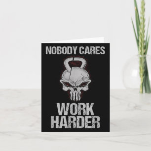 Nobody Cares Work Harder Workout Gym Motivation Gi Card