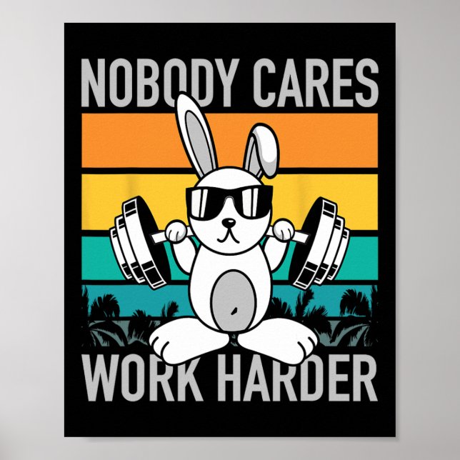 Nobody Cares Work Harder - Workout Motivation Fitn Poster (Front)