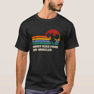 Nobody Died from Sore Muscles Funny Workout Humor  T-Shirt