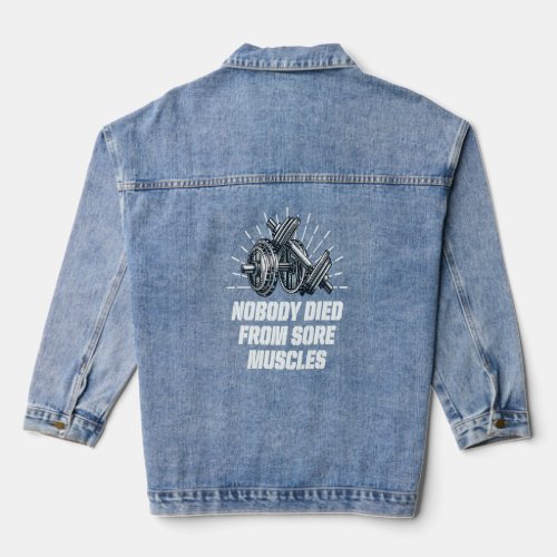 Nobody Died from Sore Muscles  Workout Humor Gym   Denim Jacket