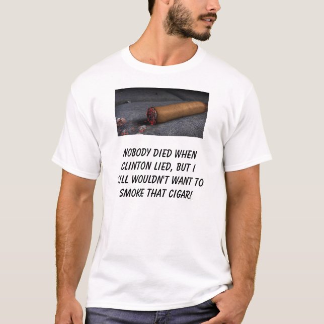 Nobody died when Clinton lied, but I still woul... T-Shirt (Front)