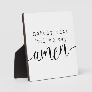Nobody eats until we say Amen Farmhouse Sign Plaque