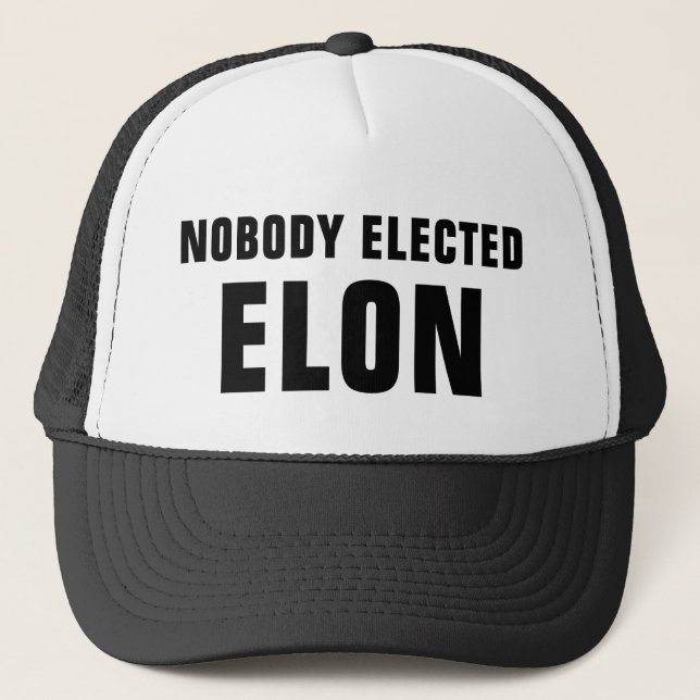 Nobody Elected Elon™  Trucker Hat (Front)