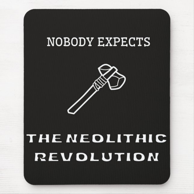 Nobody Expects the Neolithic Revolution Mouse Pad (Front)