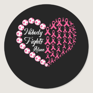 Nobody Fight Alone Pink Soccer Breast Cancer Heart Classic Round Sticker