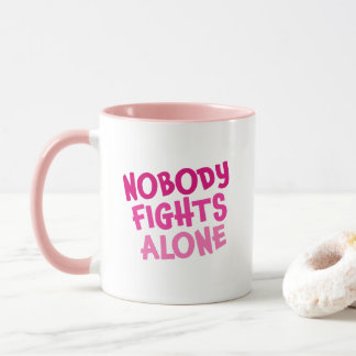 Nobody Fights Alone Pink Mug