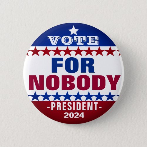 Nobody for President 2024 Campaign Button