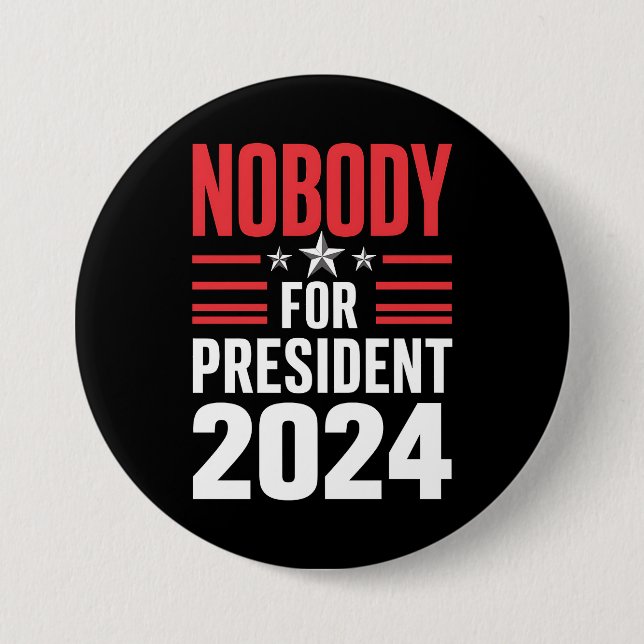 Nobody For President 2024 Political Election USA Button (Front)