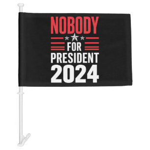 Nobody For President 2024 Political Election USA Car Flag