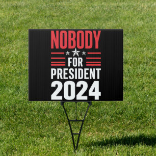 Nobody For President 2024 Political Election USA Sign