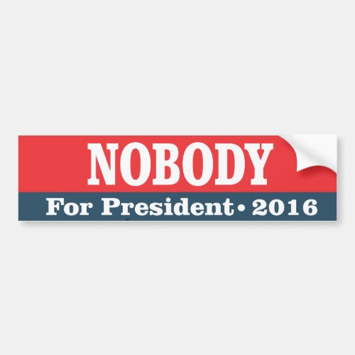 Nobody for President Bumper Sticker