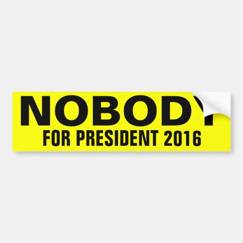Nobody For President Bumper Sticker