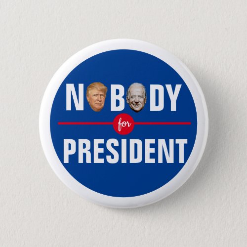 Nobody for President Button