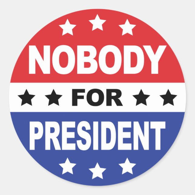 Nobody For President Classic Round Sticker (Front)