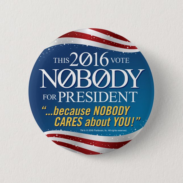 NOBODY for President in 2016 Pinback Button (Front)