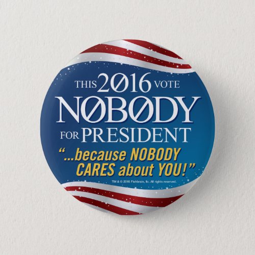 NOBODY for President in 2016 Pinback Button