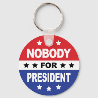 Nobody For President Keychain
