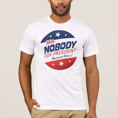 Nobody for President Shirts