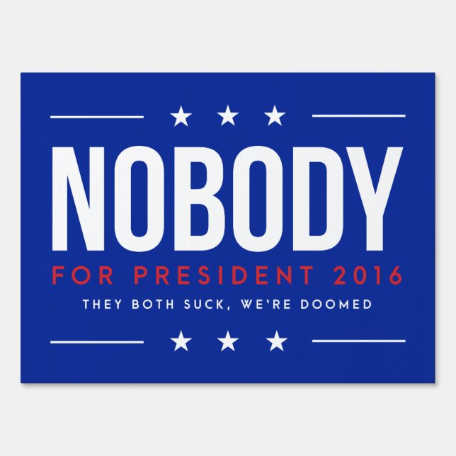 Nobody For President | Single Sided Yard Sign (Front)