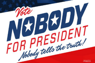 Nobody For President Outdoor Signs Yard Signs Flags Zazzle