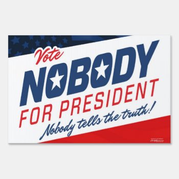 Nobody For President Yard Sign by Libertymaniacs at Zazzle