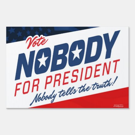 Nobody For President Yard Sign