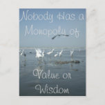 Nobody has a Monopoly of Value or Wisdom Postcard