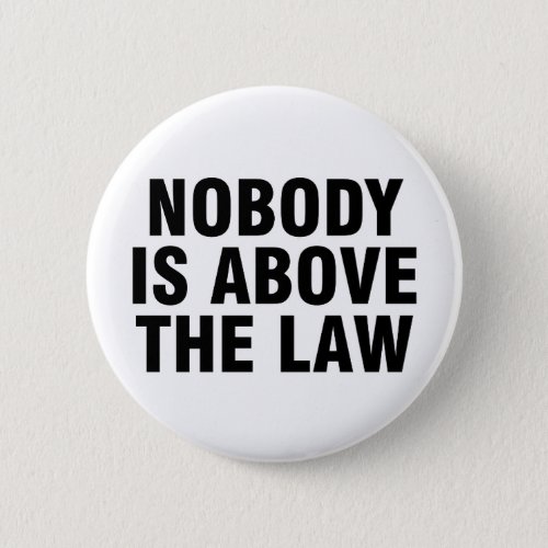 Nobody is above the law button