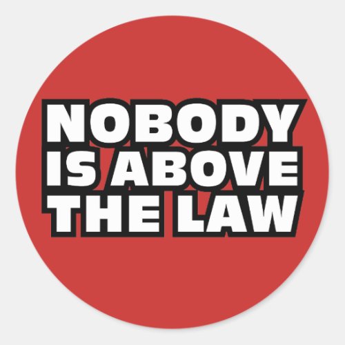 Nobody Is Above The Law Classic Round Sticker