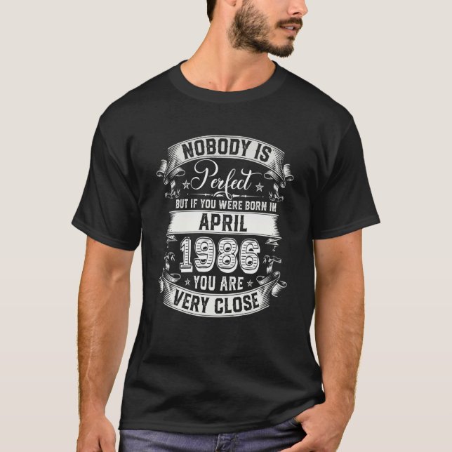 Nobody Is Perfect But If You Were Born In April 19 T-Shirt (Front)