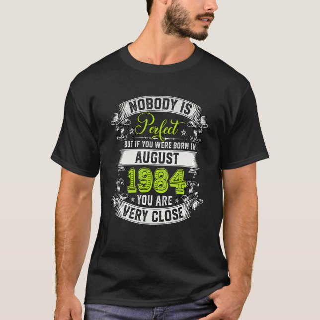 Nobody Is Perfect But If You Were Born In August 1 T-Shirt (Front)