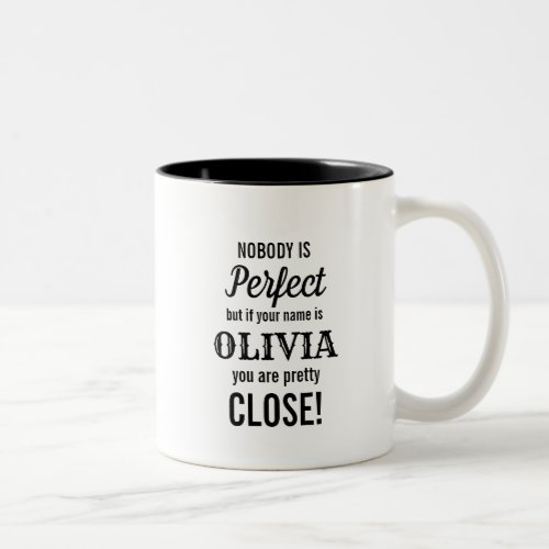 Nobody is perfect but if your name is Olivia Two_Tone Coffee Mug