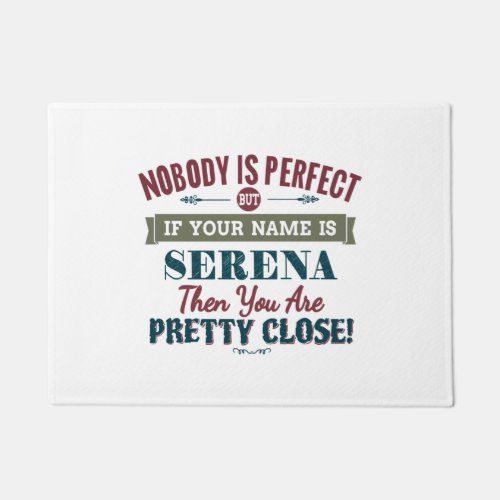 Nobody Is Perfect But If Your Name Is SERENA Then  Doormat