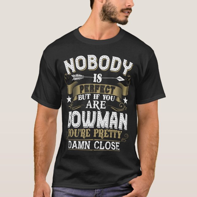 Nobody Is Perfect But You Are BOWMAN Family Name T-Shirt (Front)