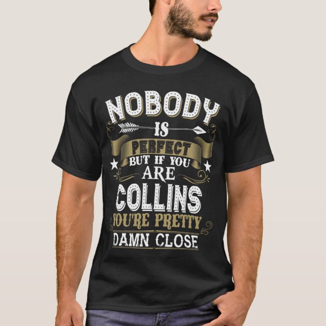 Nobody Is Perfect But You Are COLLINS Family Name T-Shirt (Front)
