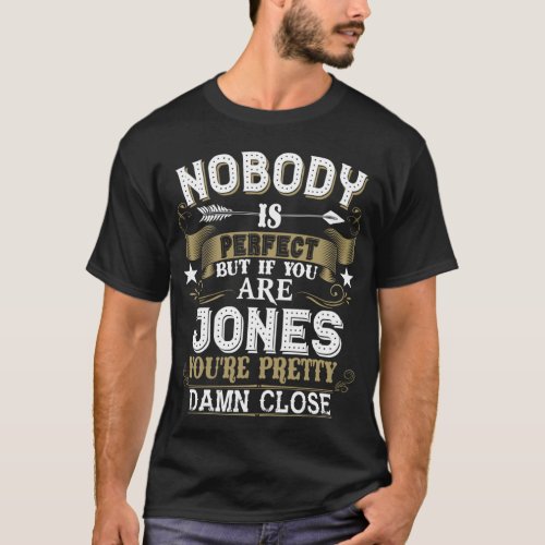 Nobody Is Perfect But You Are JONES Family Name T_Shirt