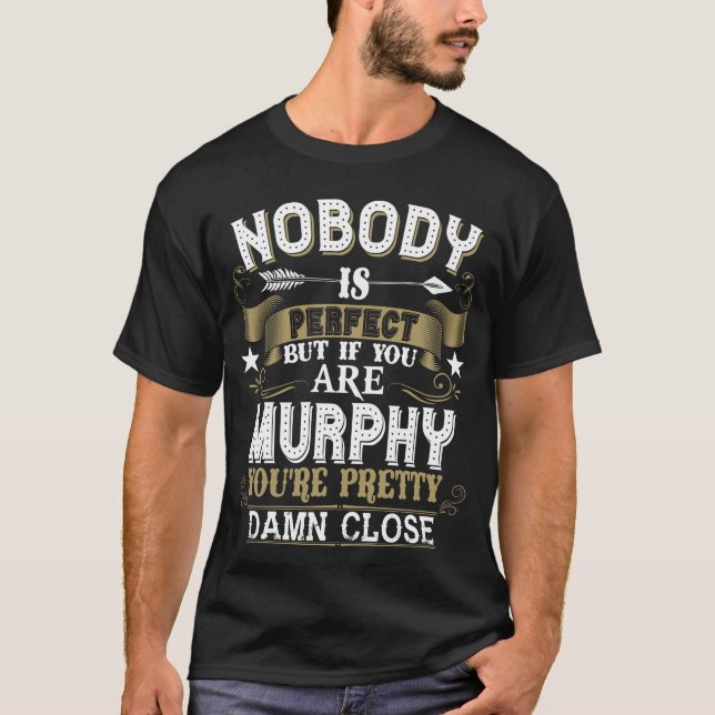 Nobody Is Perfect But You Are MURPHY Family Name T-Shirt (Front)