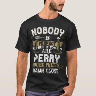 Nobody Is Perfect But You Are PERRY Family Name T-Shirt