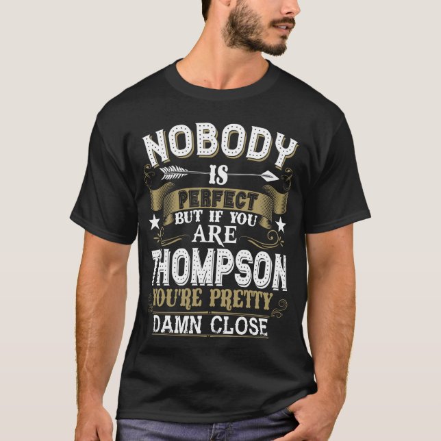 Nobody Is Perfect But You Are THOMPSON Family Name T-Shirt (Front)