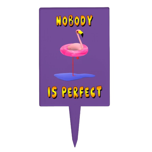 Nobody Is Perfect Flamingo Cake Topper (Front)