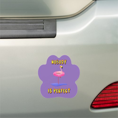 Nobody Is Perfect Flamingo Car Magnet