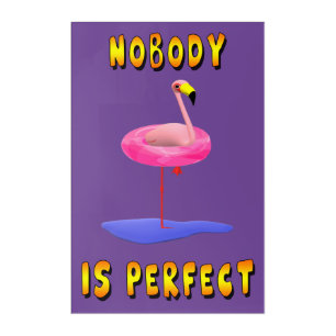 Nobody Is Perfect Flamingo Funny Acrylic Print