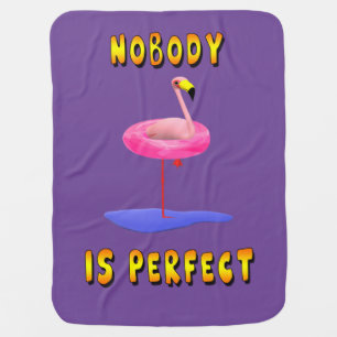 Nobody Is Perfect Flamingo Funny Baby Blanket