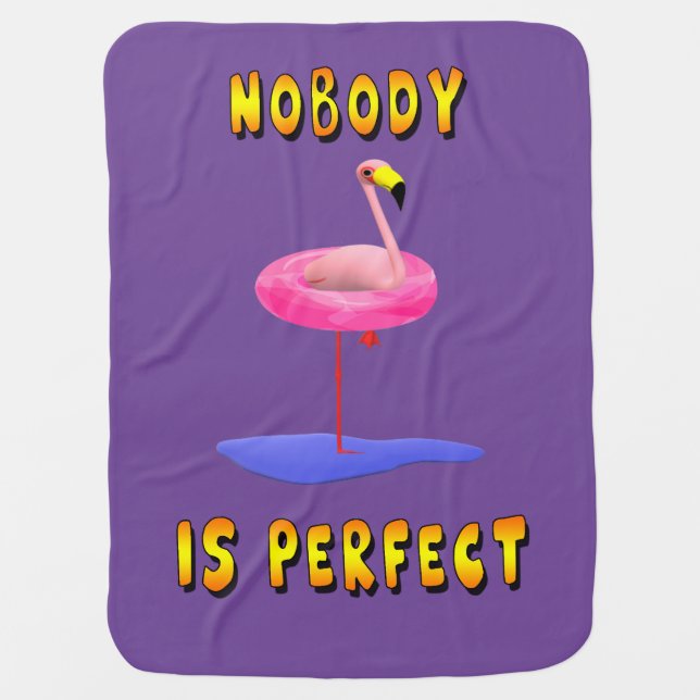 Nobody Is Perfect Flamingo Funny Baby Blanket (Front)