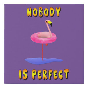 Nobody Is Perfect Flamingo Funny Faux Canvas