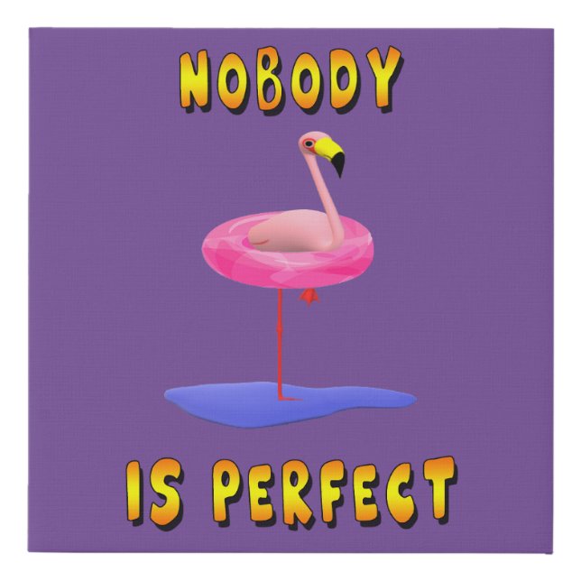 Nobody Is Perfect Flamingo Funny Faux Canvas (Front)